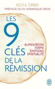 Les 9 cles de la rémission - alimentation, forme, émotions, spiritualité