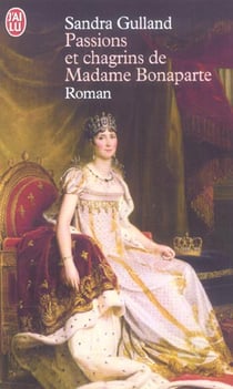 Passions et chagrins de madame bonaparte