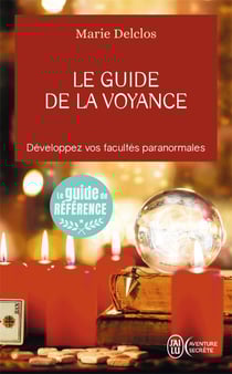 Le guide de la voyance - développez vos facultes paranormales