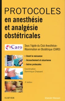 Protocoles en anesthesie et analgesie obstetricales (3e édition)