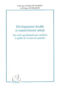 Développement durable et renouvellement urbain : Des outils opérationnels pour améliorer la qualité de vie dans nos quartiers