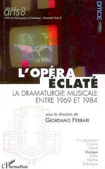Revue art 8 - l'opéra éclaté - la dramaturgie musicale entre 1969 et 1984