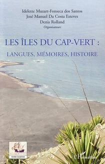 Les îles du Cap-Vert - langues, mémoires, histoire
