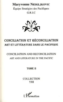 Conciliation et réconciliation Tome 2 - art et littérature dans le pacifique