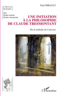 Initiation à la philosophie de Claude Tresmontant - ou la mélodie de l'univers