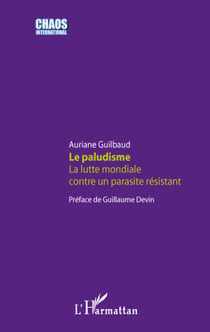Le paludisme - la lutte mondiale contre un parasite résistant
