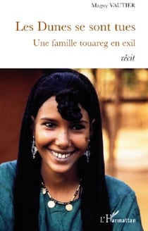 Les dunes se sont tues - une famille touareg en exil