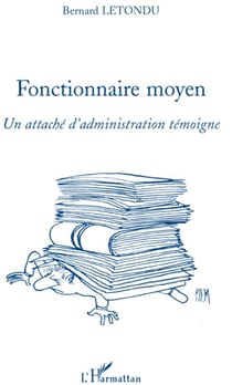 Fonctionnaire moyen - un attaché d'adminiqtration témoigne