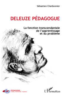 Deleuze pédagogue - la fonction transcendantale de l'apprentissage et du problème