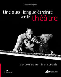 Une aussi longue étreinte avec le théâtre - le groupe signes - écrits croisés