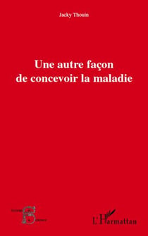 Une autre façon de concevoir la maladie