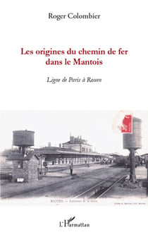 Les origines du chemin de fer dans le mantois - ligne de paris à rouen