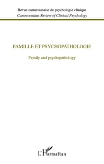 REVUE CAMEROUNAISE DE PSYCHOLOGIE CLINIQUE : famille et psychopathologie / family and psychopathology