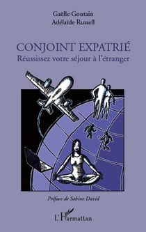 Conjoint expatrié - réussissez votre séjour à l'étranger