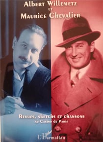 Albert willemetz et maurice chevalier - revues, sketchs et chansons au casino de paris