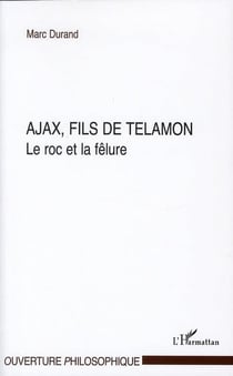 Ajax, fils de télamon - le roc et la fêlure