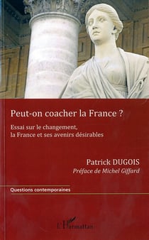 Peut on coacher la France ? essai sur le changement, la France et ses avenirs désirables