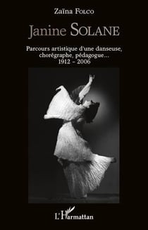 Janine solane - parcours artistique d'une danseuse, chorégraphe, pédagogue... (1912-2006)