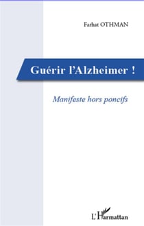 Guérir l'alzheimer ! manifeste hors poncifs