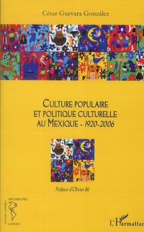 Culture populaire et politique culturelle au Mexique 1920-2006