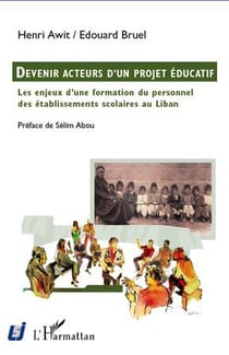 Devenir acteurs d'un projet éducatif - les enjeux d'une formation du personnel des établissements scolaires au Liban