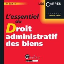 L'essentiel du droit administratif des biens (4e édition)