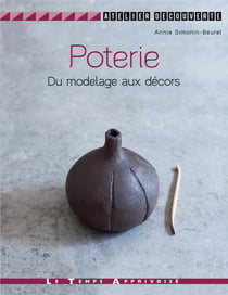Poterie - du modelage aux décors