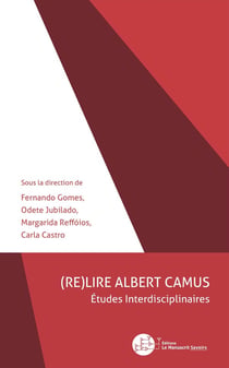 (Re)Lire Albert Camus : Etudes Interdisciplinaires