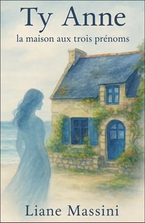 Ty Anne : La maison aux trois prénoms