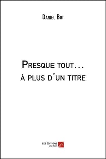 Presque tout... à plus d'un titre