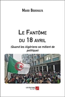 Le fantôme du 18 avril (quand les algeriens se melent de politique)