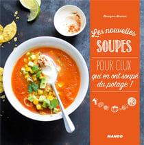 Les nouvelles soupes - pour ceux qui ont soupé du potage !