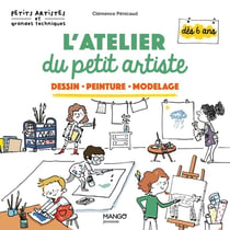 L'atelier du petit artiste : Dessin, peinture, modelage