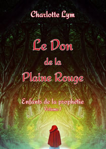Le don de la plaine rouge - volume 1 :  enfants de la prophetie
