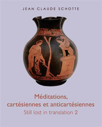 Still lost in translation t.2 : méditations, cartésiennes et anti-cartésiennes
