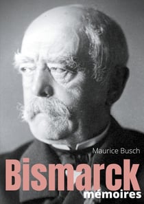 Secrets d'histoire Tome 12 - Bismarck : mémoires