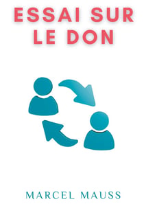 Essai sur le don - forme et raison de l'échange dans les sociétés archaïques