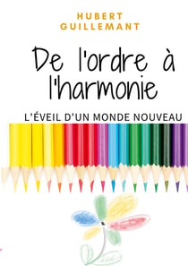 De l'ordre à l'harmonie : L'éveil d'un monde nouveau