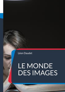 Le monde des images : Une exploration introspective des images mentales et de leur influence sur la perception humaine
