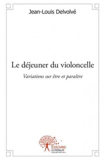 Le déjeuner du violoncelle - variations sur être et paraître