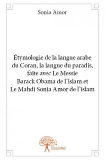 Étymologie de la langue arabe du coran, la langue du paradis, faite avec le messie barack obama de l'islam et le mahdi sonia amor de l'islam