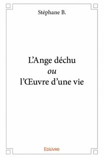 L'ange déchu ou l'oeuuvre d'une vie