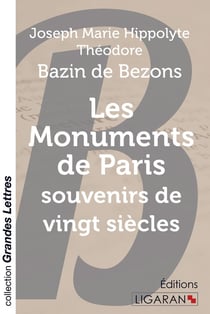 Les monuments de Paris - souvenirs de vingt siècles