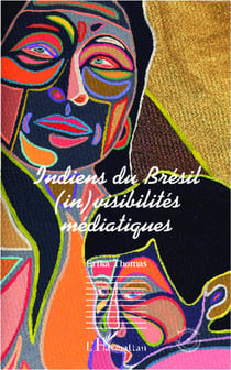 Indiens du brésil (in)visibilités médiatiques
