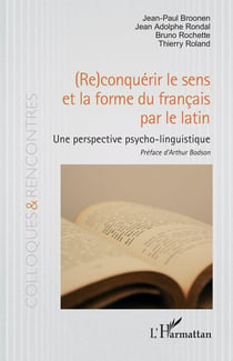 (Re)conquérir le sens et la forme du français par le latin : Une perspective psycho-linguistique