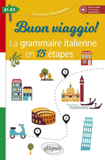 Buon viaggio! la grammaire italienne en 15 étapes - A1>A2