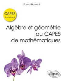 Algèbre et géométrie au CAPES de mathématiques - Écrit et oral