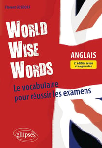 World wise words - le vocabulaire anglais pour réussir les examens (2e édition)