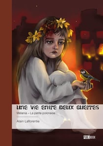 Une vie entre deux guerres : Mélania - la petite polonaise