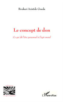 Le concept de don - ce qui dit l'être personnel et l'agir moral